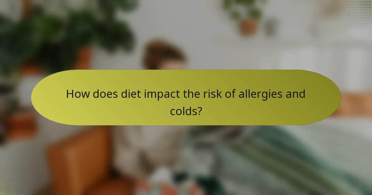 How does diet impact the risk of allergies and colds?