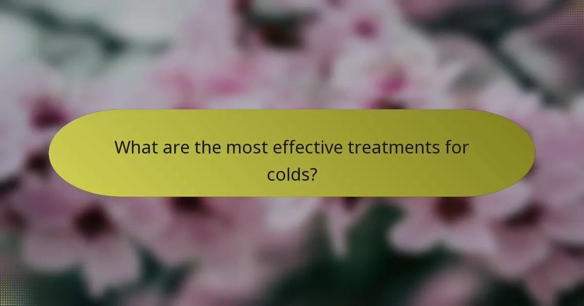 What are the most effective treatments for colds?