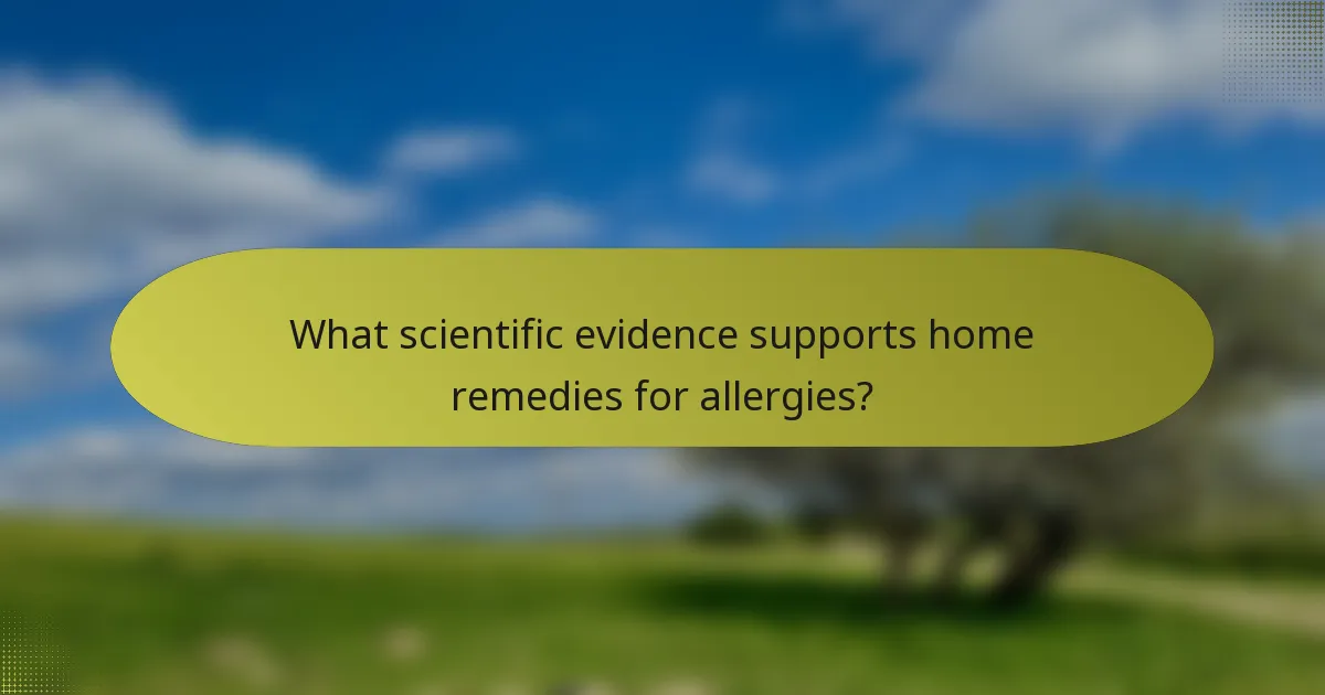 What scientific evidence supports home remedies for allergies?